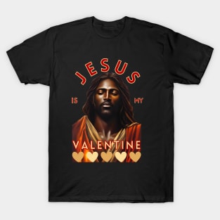 Jesus Is My Valentine T-Shirt